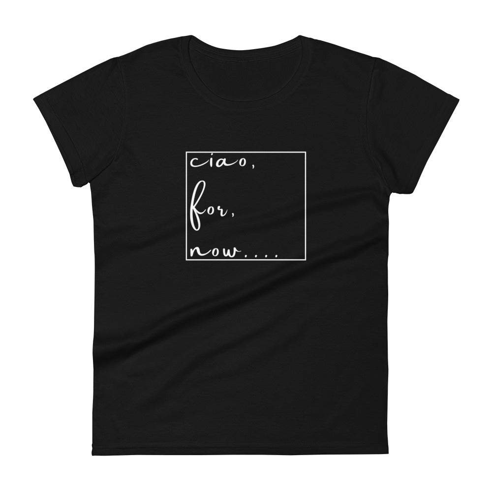 TI + Ciao For Now Women's Tee